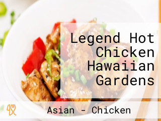 Legend Hot Chicken Hawaiian Gardens
