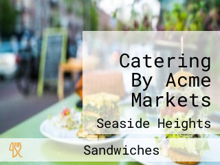 Catering By Acme Markets