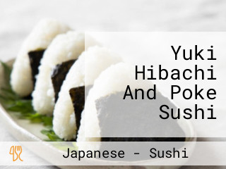 Yuki Hibachi And Poke Sushi