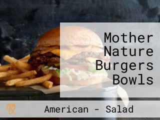 Mother Nature Burgers Bowls