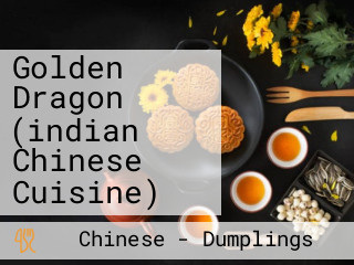 Golden Dragon (indian Chinese Cuisine)