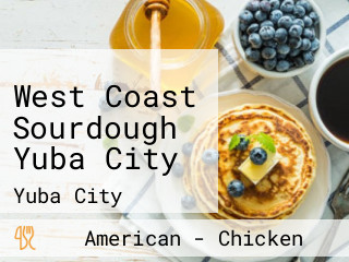 West Coast Sourdough Yuba City