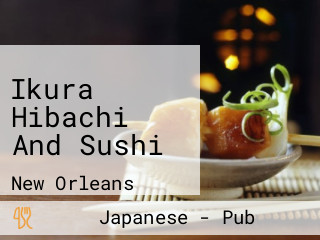 Ikura Hibachi And Sushi