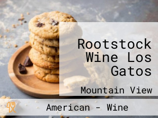 Rootstock Wine Los Gatos