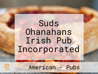 Suds Ohanahans Irish Pub Incorporated