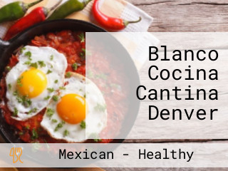 Blanco Cocina Cantina Denver