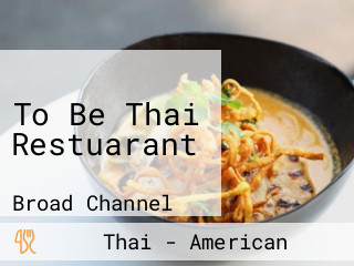 To Be Thai Restuarant