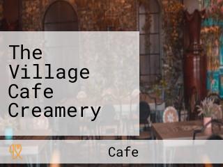 The Village Cafe Creamery