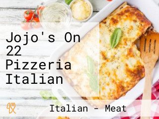 Jojo's On 22 Pizzeria Italian