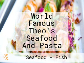 World Famous Theo's Seafood And Pasta