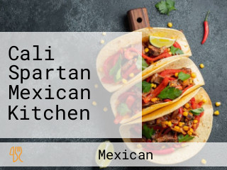 Cali Spartan Mexican Kitchen