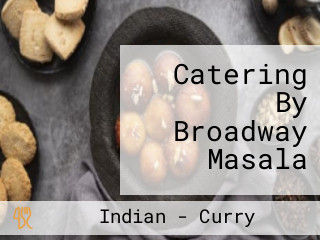 Catering By Broadway Masala