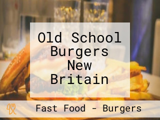 Old School Burgers New Britain