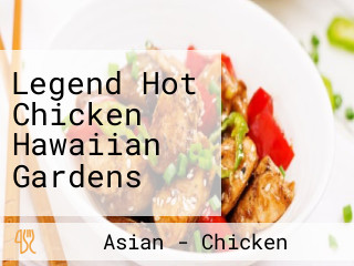 Legend Hot Chicken Hawaiian Gardens