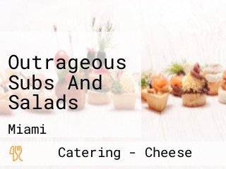 Outrageous Subs And Salads