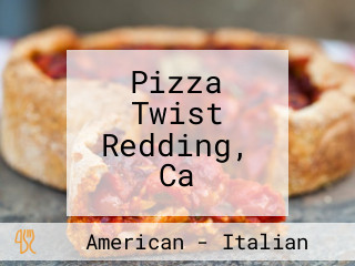 Pizza Twist Redding, Ca