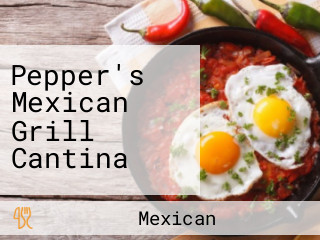 Pepper's Mexican Grill Cantina