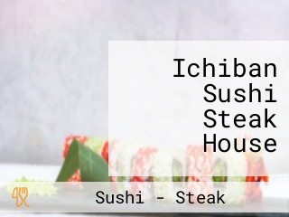Ichiban Sushi Steak House