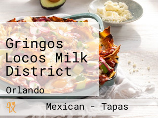 Gringos Locos Milk District