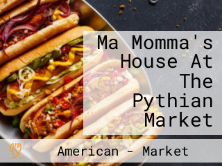 Ma Momma's House At The Pythian Market