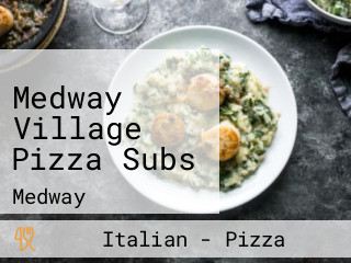 Medway Village Pizza Subs