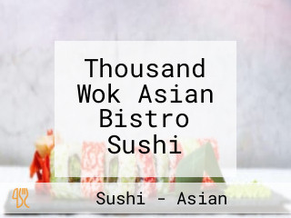 Thousand Wok Asian Bistro Sushi