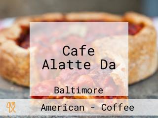 Cafe Alatte Da