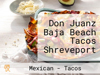 Don Juanz Baja Beach Tacos Shreveport
