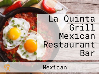 La Quinta Grill Mexican Restaurant Bar