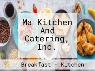 Ma Kitchen And Catering, Inc.