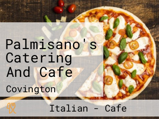 Palmisano's Catering And Cafe