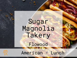 Sugar Magnolia Takery