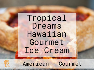 Tropical Dreams Hawaiian Gourmet Ice Cream