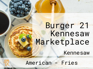 Burger 21 Kennesaw Marketplace
