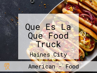 Que Es La Que Food Truck