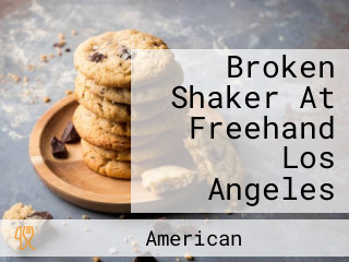 Broken Shaker At Freehand Los Angeles