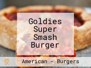 Goldies Super Smash Burger