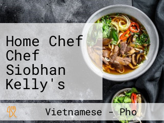 Home Chef Chef Siobhan Kelly's Vietnamese Feast