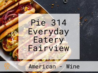 Pie 314 Everyday Eatery Fairview