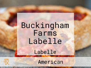 Buckingham Farms Labelle