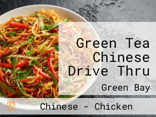 Green Tea Chinese Drive Thru