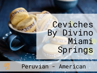 Ceviches By Divino Miami Springs Peruvian Tapas Gastroba
