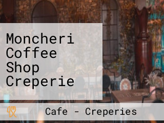 Moncheri Coffee Shop Creperie