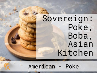Sovereign: Poke, Boba, Asian Kitchen