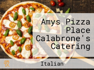 Amys Pizza Place Calabrone's Catering