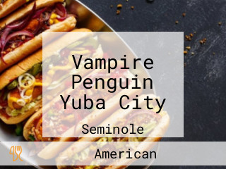 Vampire Penguin Yuba City