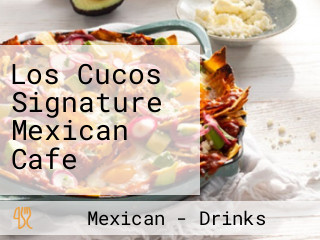 Los Cucos Signature Mexican Cafe