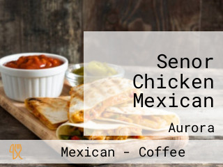 Senor Chicken Mexican