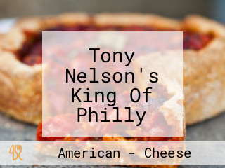 Tony Nelson's King Of Philly Cheese Steaks