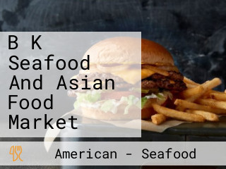 B K Seafood And Asian Food Market